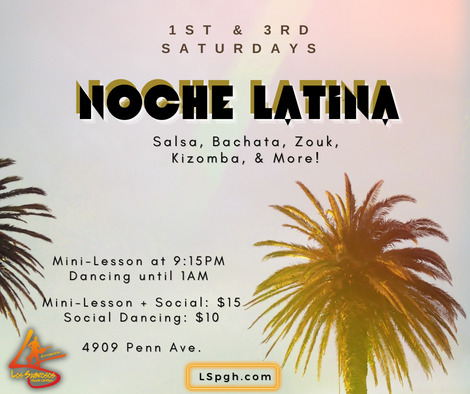 Saturday, December 21, 2024 Noche Latina Los Sabrosos Dance Co. 4909 Penn Ave Pittsburgh, PA 15224